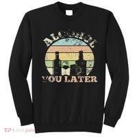 Alcohol You Later Funny Drinking Pun Sweatshirt thumb 0