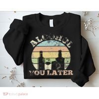 Alcohol You Later Funny Drinking Pun Sweatshirt thumb 2