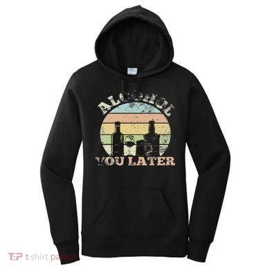 Alcohol You Later Funny Drinking Pun Women's Hoodie