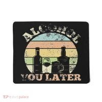 Alcohol You Later Funny Drinking Pun Mousepad thumb 0