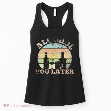 Alcohol You Later Funny Drinking Pun Women's Tank Top