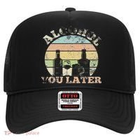 Alcohol You Later Funny Drinking Pun Hat thumb 0