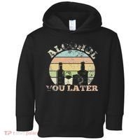 Alcohol You Later Funny Drinking Pun Toddler Hoodie thumb 0