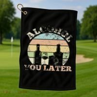 Alcohol You Later Funny Drinking Pun Golf Towel thumb 1