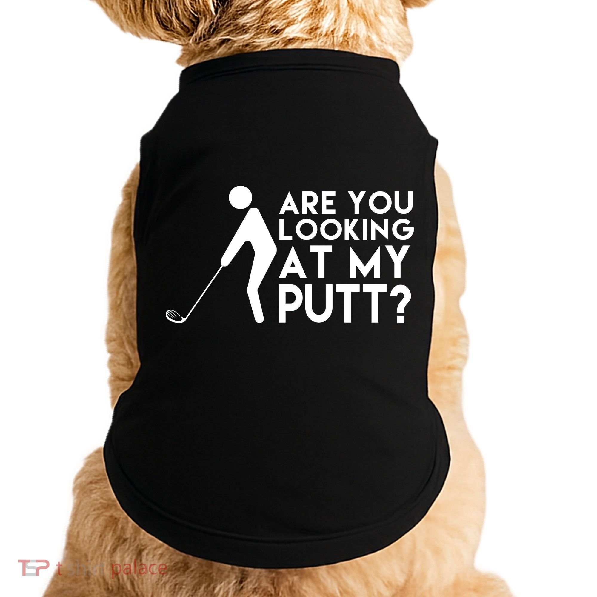 Are You Looking At My Putt Golf Lover Funny Doggie Tank