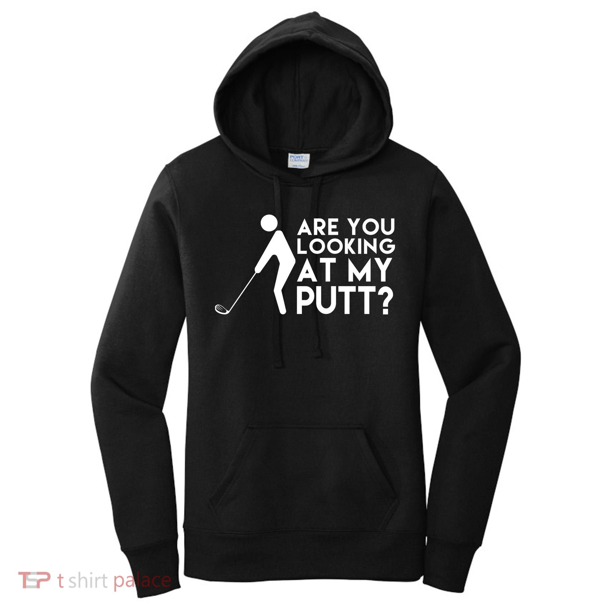 Are You Looking At My Putt Golf Lover Funny Women's Hoodie