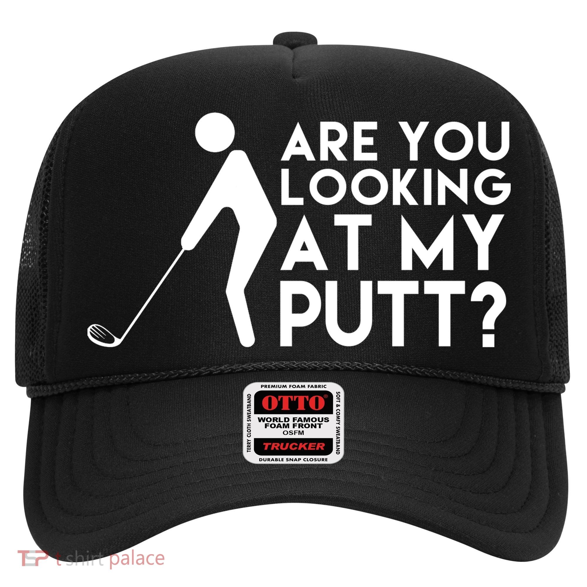 Are You Looking At My Putt Golf Lover Funny Hat
