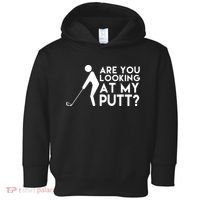 Are You Looking At My Putt Golf Lover Funny Toddler Hoodie thumb 0