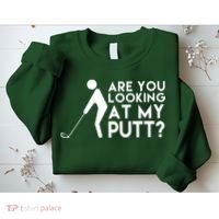 Are You Looking At My Putt Golf Lover Funny Sweatshirt thumb 2