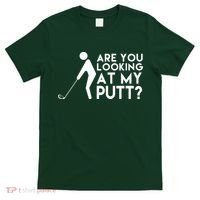 Are You Looking At My Putt Golf Lover Funny T-Shirt thumb 0