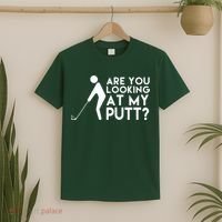 Are You Looking At My Putt Golf Lover Funny T-Shirt thumb 2