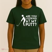 Are You Looking At My Putt Golf Lover Funny T-Shirt thumb 4
