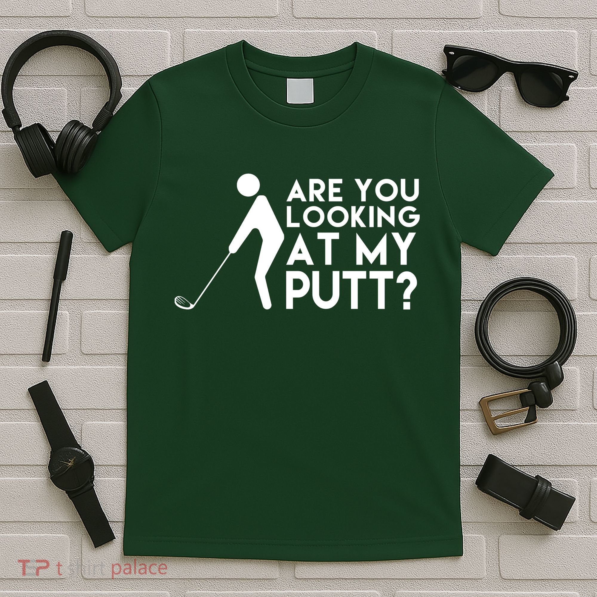 Are You Looking At My Putt Golf Lover Funny T-Shirt