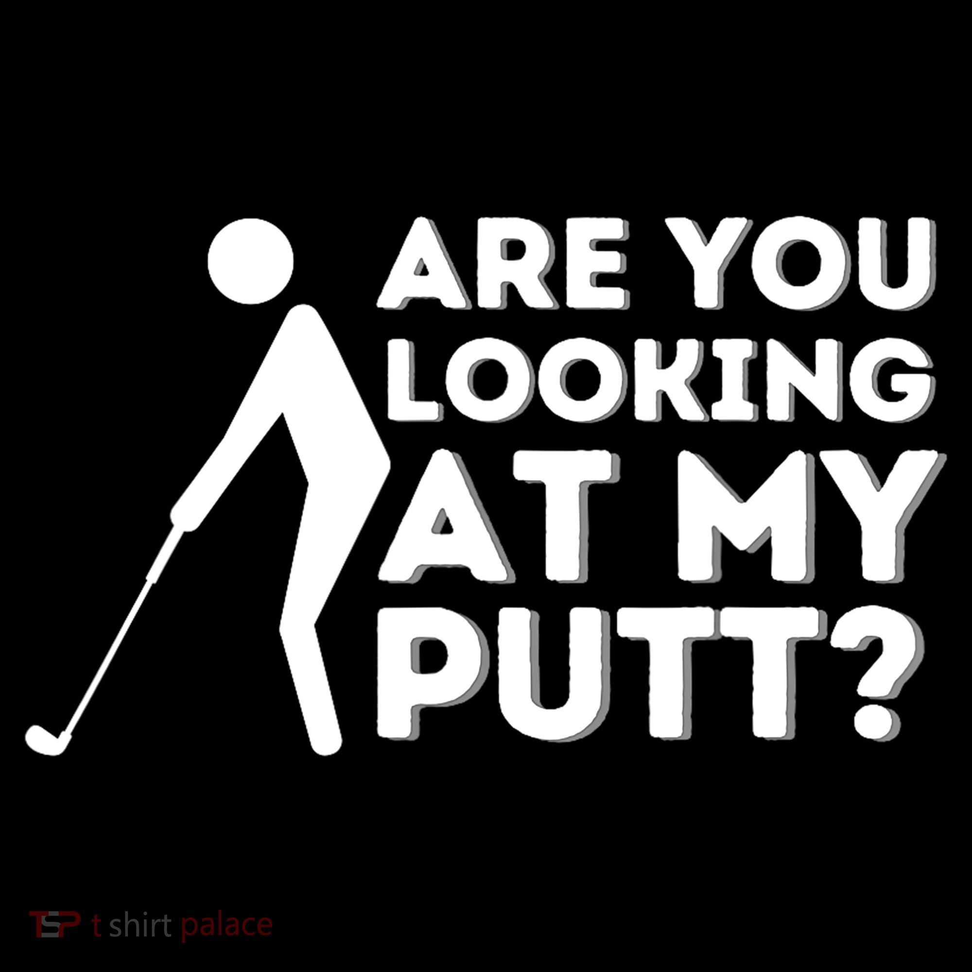 Are You Looking At My Putt Golfing Lover & Golf Gift Coffee Mug