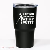 Are You Looking At My Putt Golfing Lover & Golf Gift Tumbler thumb 0
