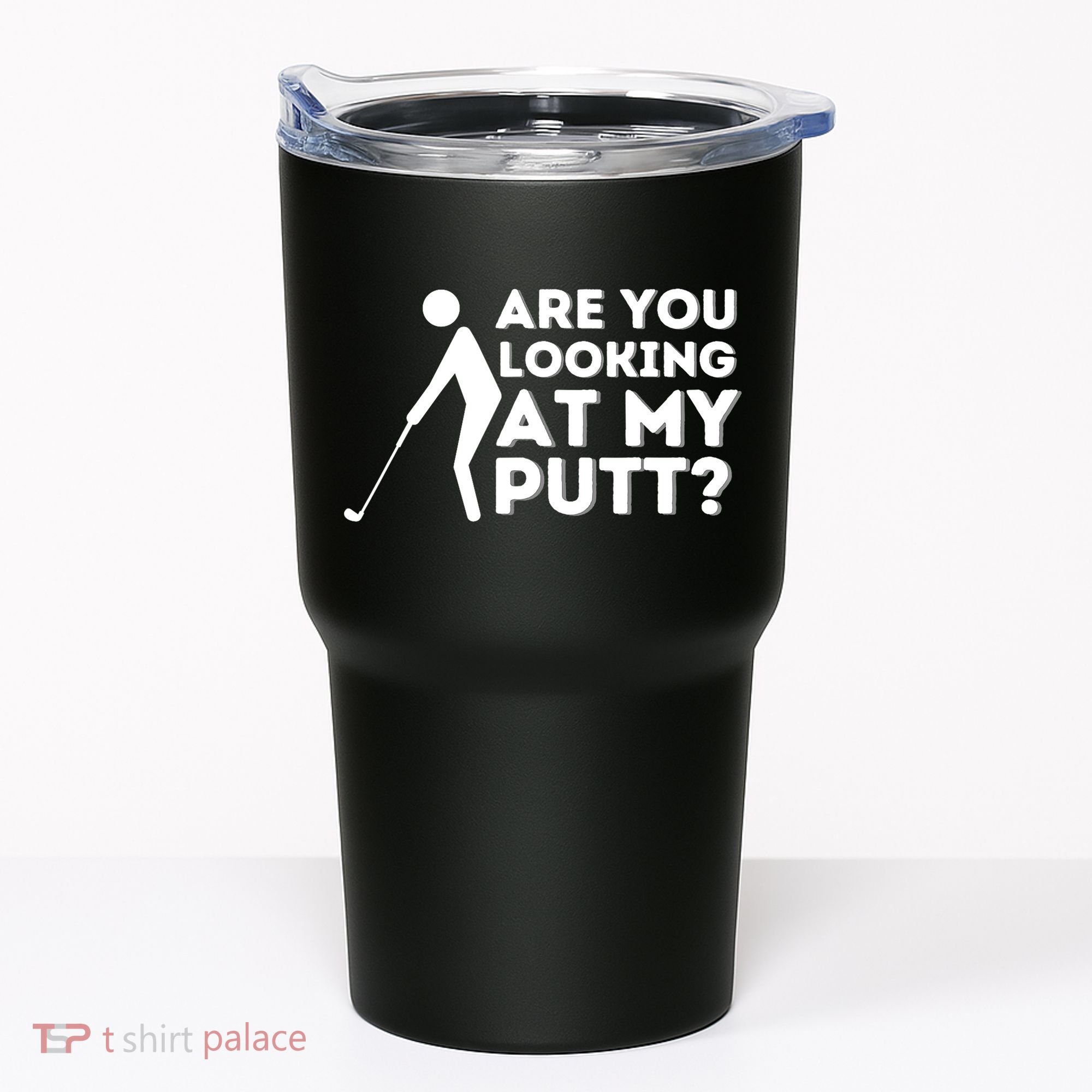 Are You Looking At My Putt Golfing Lover & Golf Gift Tumbler