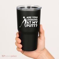 Are You Looking At My Putt Golfing Lover & Golf Gift Tumbler thumb 2