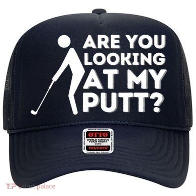 Are You Looking At My Putt Golfing Lover & Golf Gift Hat