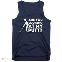 Are You Looking At My Putt Golfing Lover & Golf Gift Tank Top thumb 0