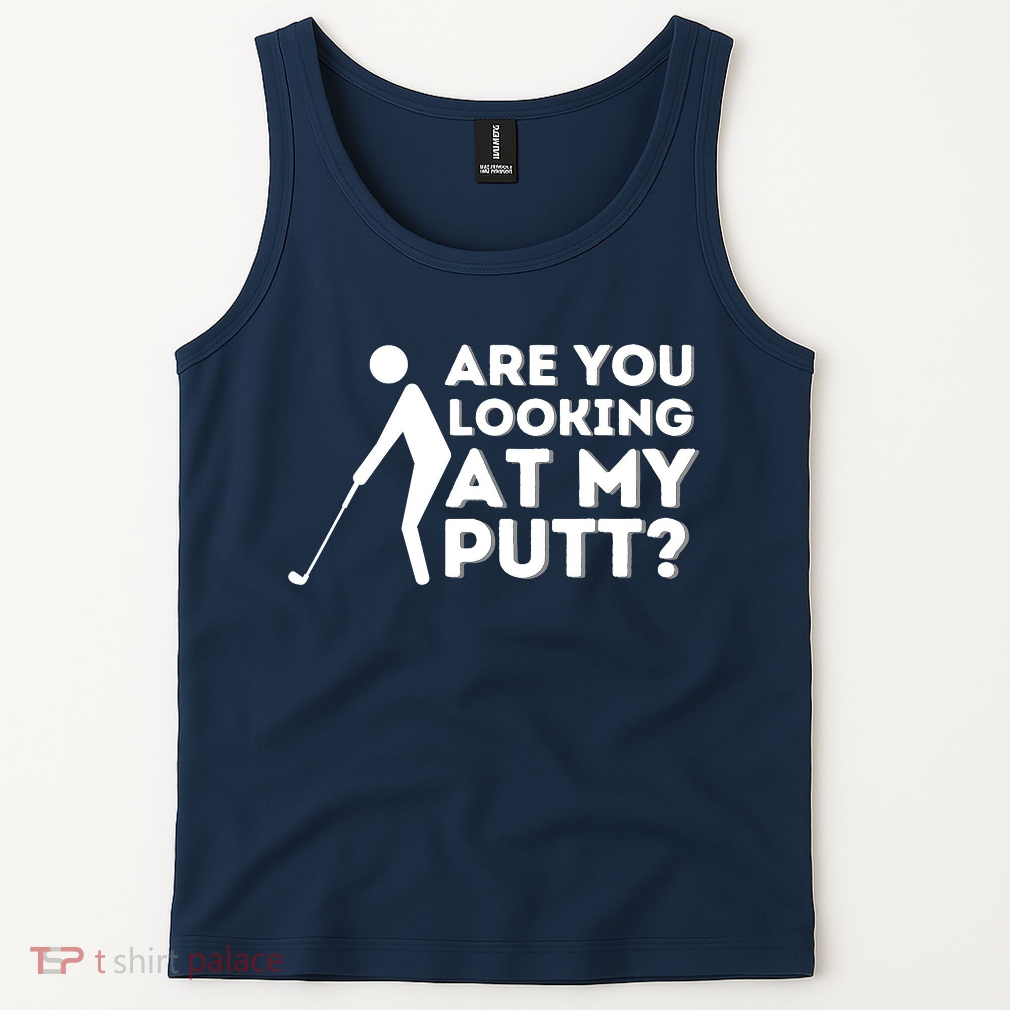 Are You Looking At My Putt Golfing Lover & Golf Gift Tank Top
