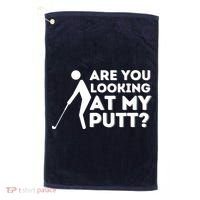 Are You Looking At My Putt Golfing Lover & Golf Gift Golf Towel thumb 0