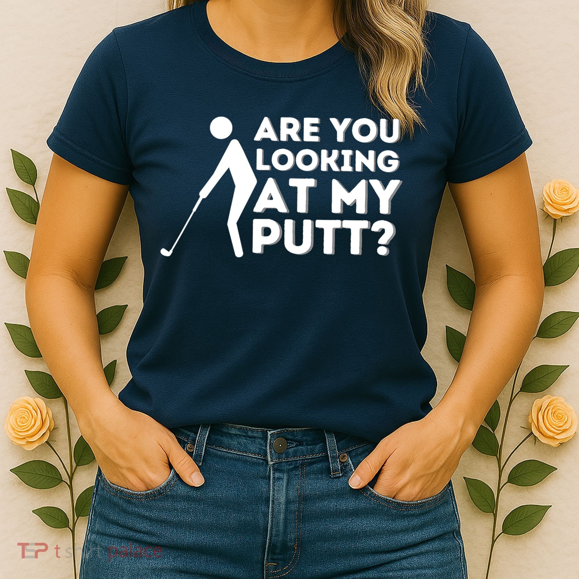 Are You Looking At My Putt Golfing Lover & Golf Gift Women's T-Shirt