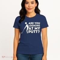 Are You Looking At My Putt Golfing Lover & Golf Gift Women's T-Shirt thumb 4