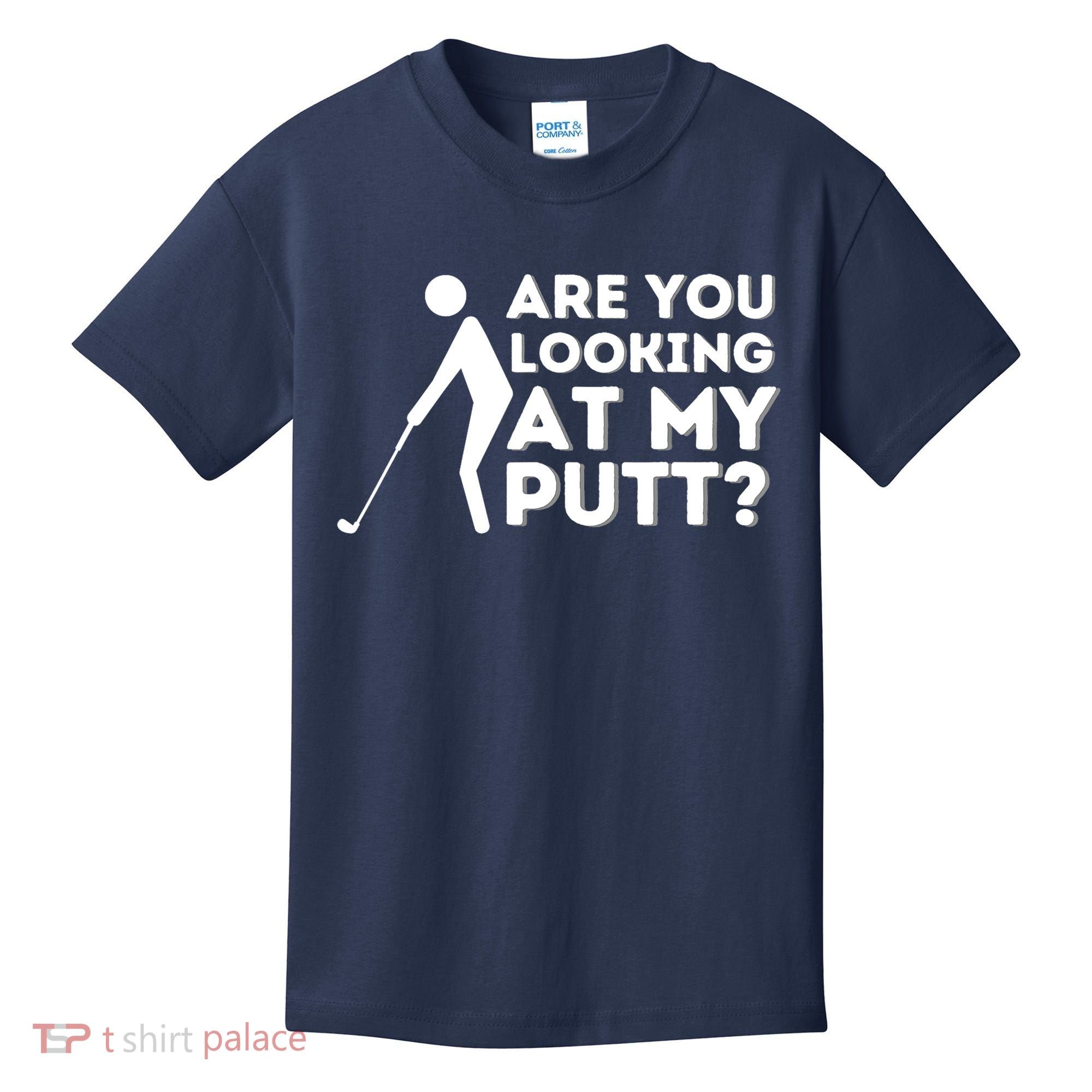Are You Looking At My Putt Golfing Lover & Golf Gift Kids T-Shirt