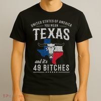 America You Mean Texas And Its 49 Bitches Texas T-Shirt thumb 3
