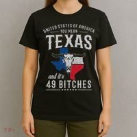 America You Mean Texas And Its 49 Bitches Texas T-Shirt thumb 4