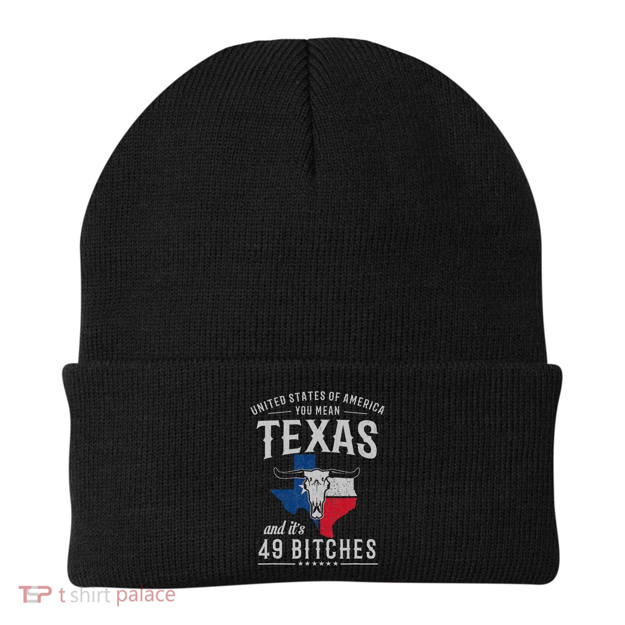 America You Mean Texas And Its 49 Bitches Texas Beanie