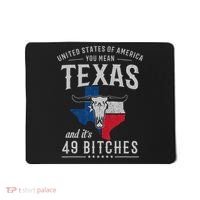 America You Mean Texas And Its 49 Bitches Texas Mousepad thumb 0