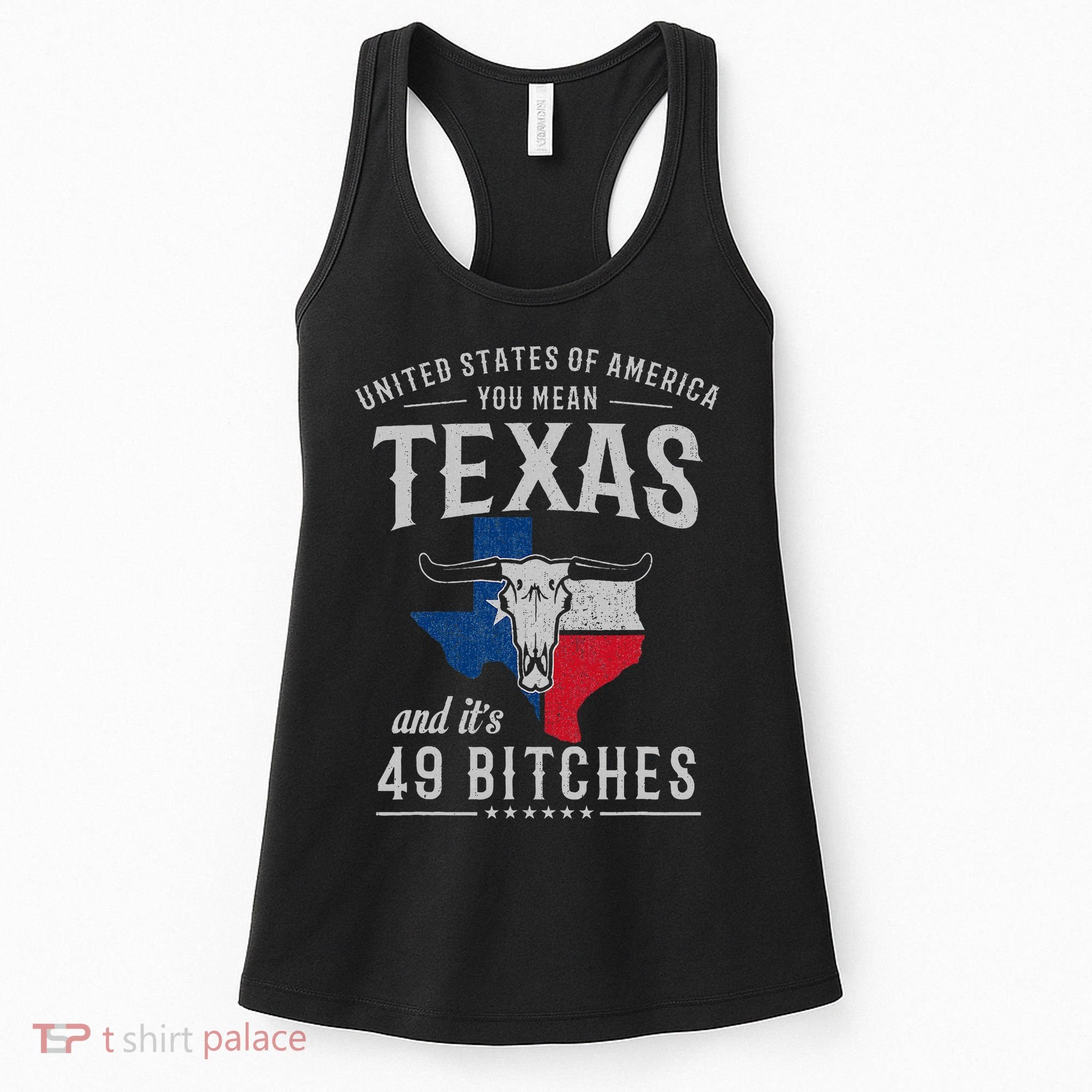 America You Mean Texas And Its 49 Bitches Texas Women's Tank Top