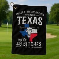 America You Mean Texas And Its 49 Bitches Texas Golf Towel thumb 1