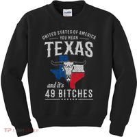 America You Mean Texas And Its 49 Bitches Texas Kids Sweatshirt thumb 0