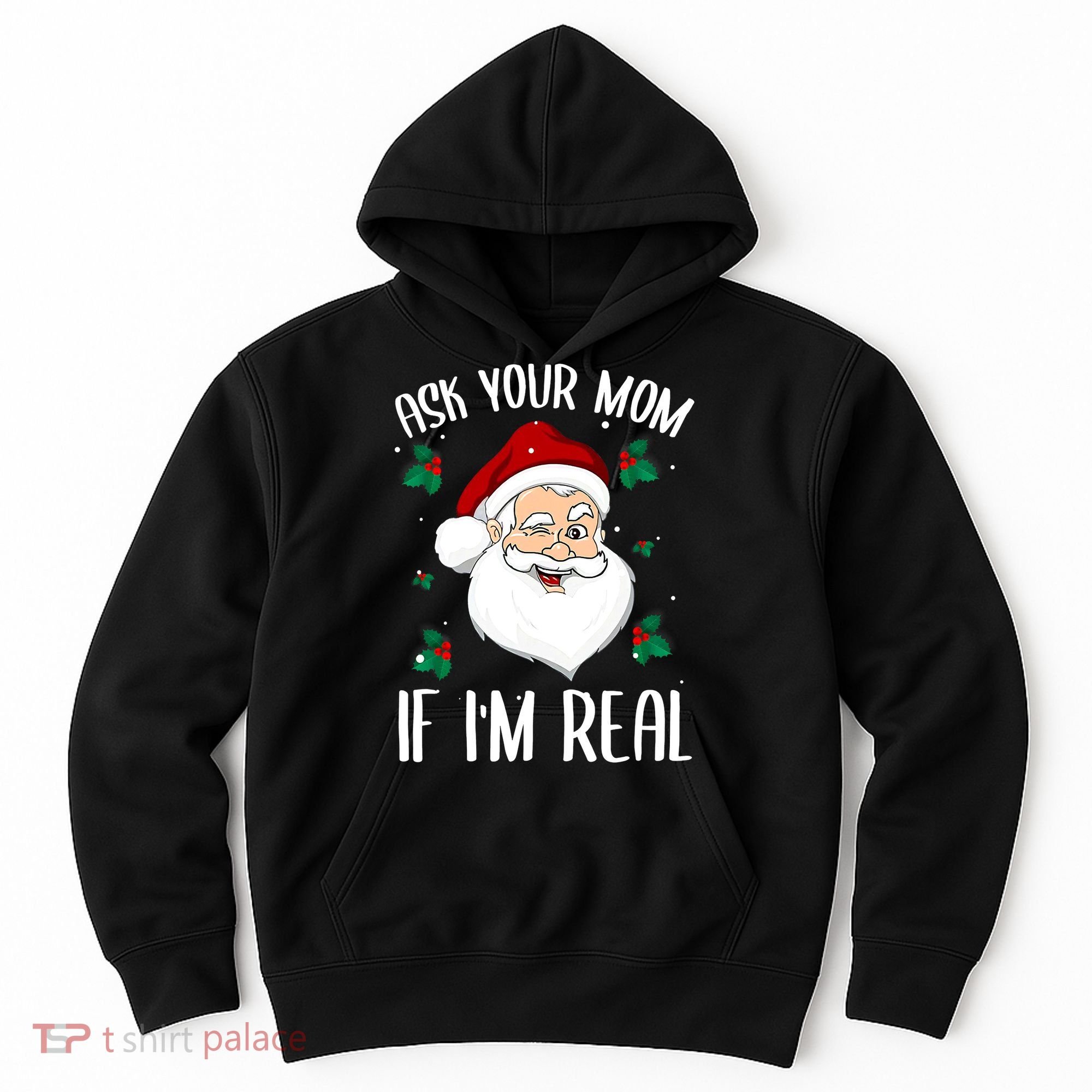 Ask Your Mom If I'm Real Funny Christmas Santa Claus Xmas Hoodie