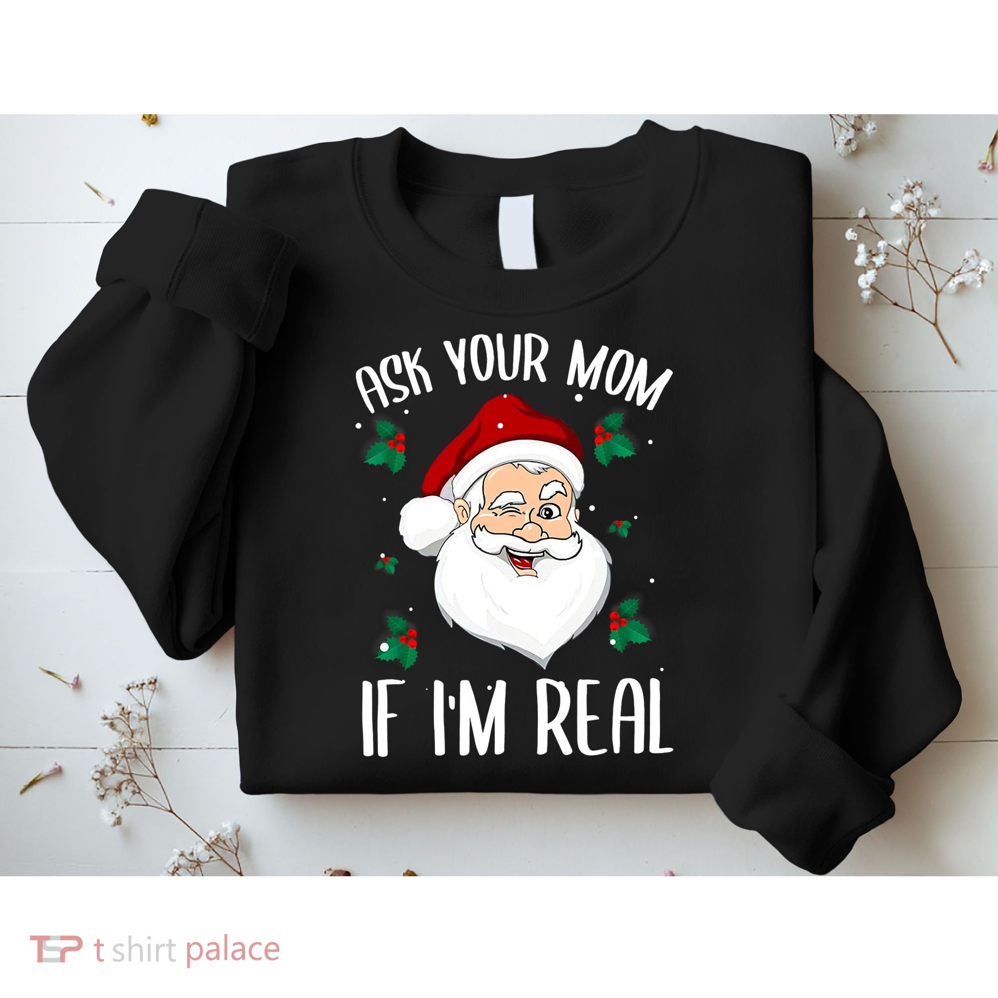 Ask Your Mom If I'm Real Funny Christmas Santa Claus Xmas Sweatshirt