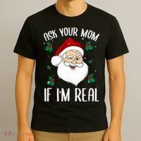 Ask Your Mom If I'm Real Funny Christmas Santa Claus Xmas T-Shirt thumb 3