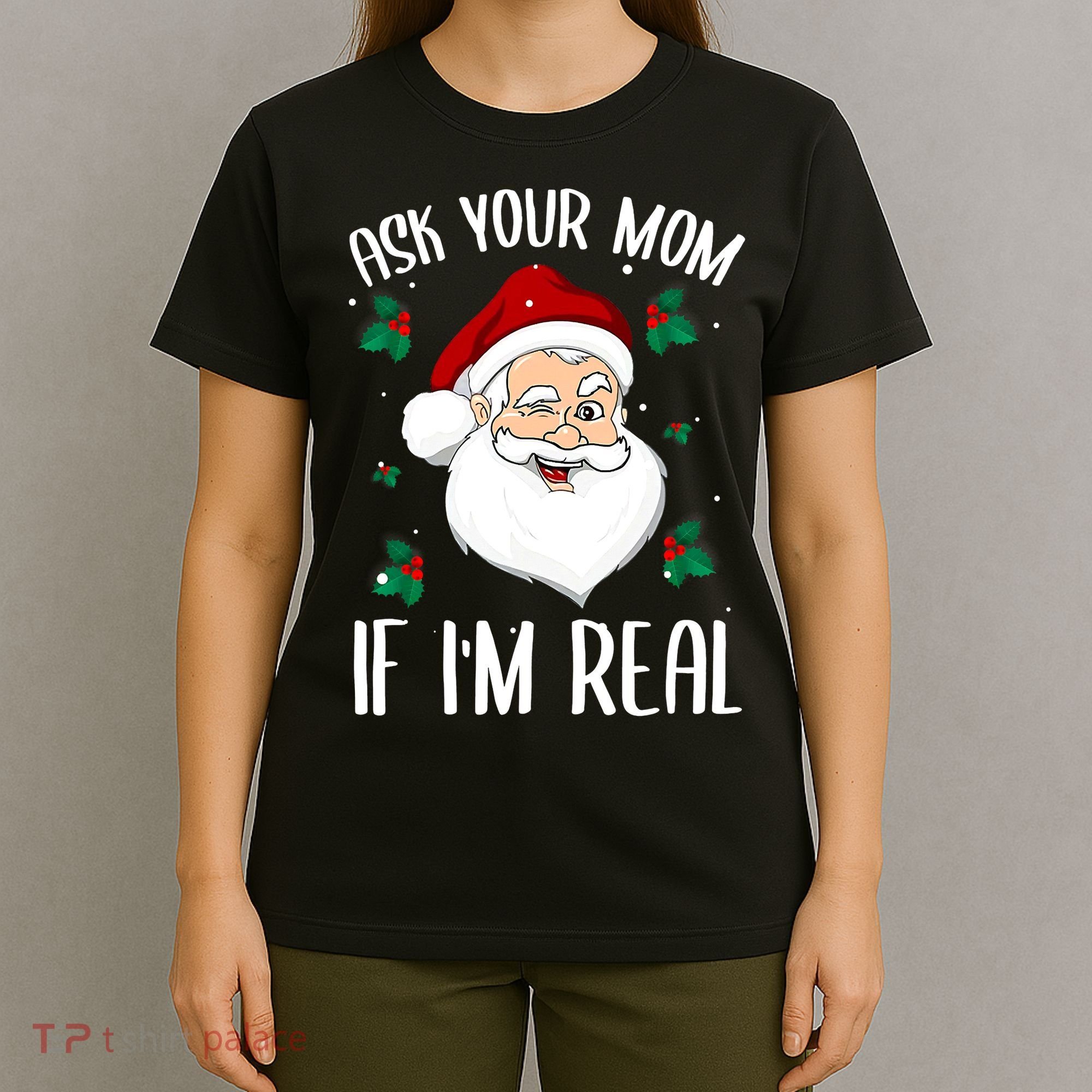 Ask Your Mom If I'm Real Funny Christmas Santa Claus Xmas T-Shirt