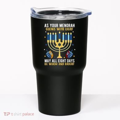 As Your Menorah Glows With Light May All Eight Days Be Warm And Bright Tumbler