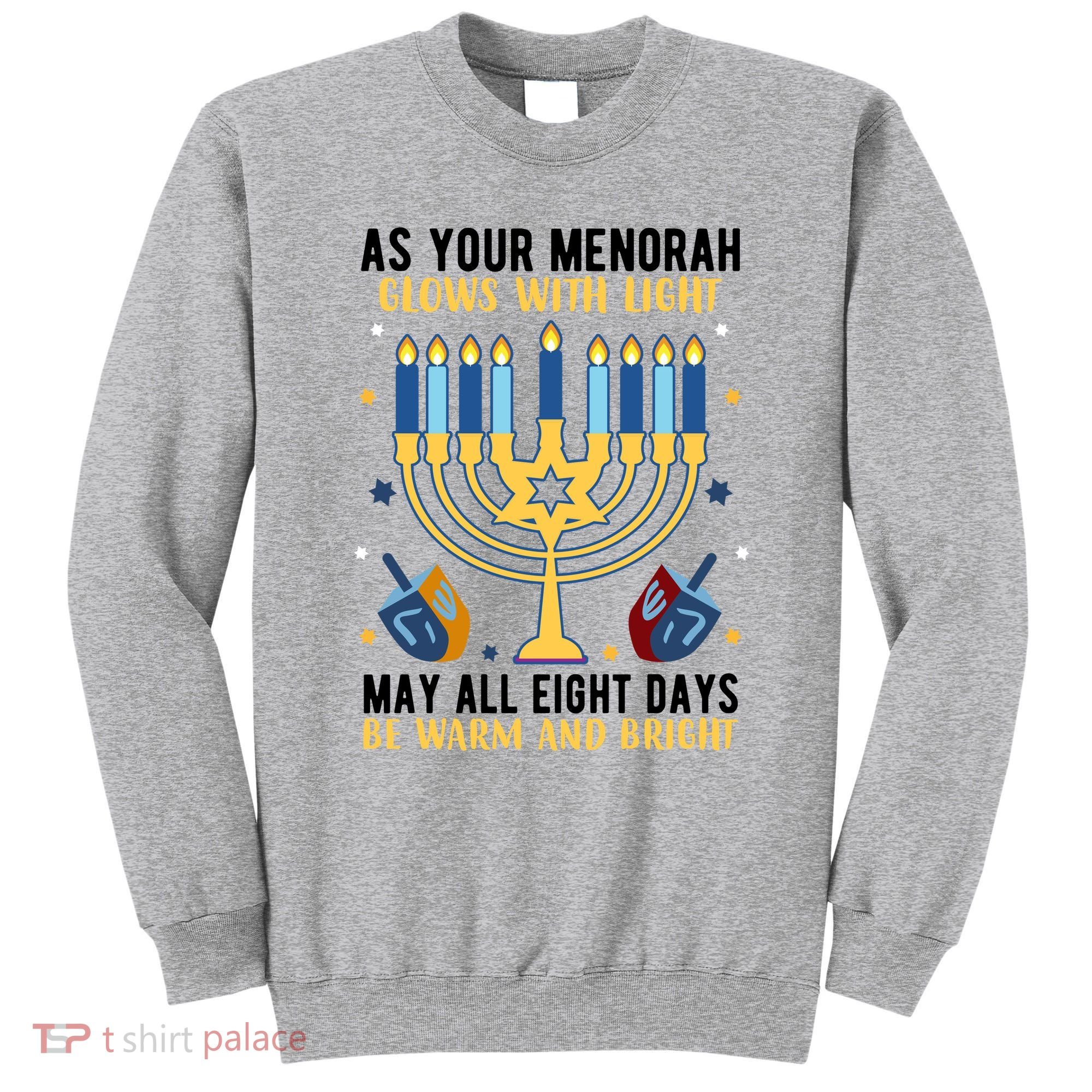 As Your Menorah Glows With Light May All Eight Days Be Warm And Bright Sweatshirt