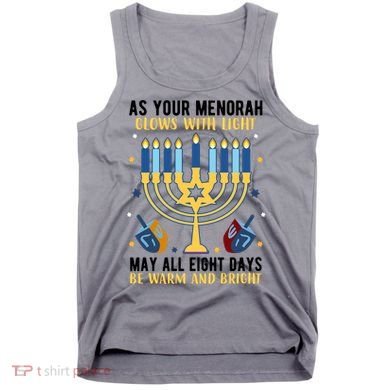 As Your Menorah Glows With Light May All Eight Days Be Warm And Bright Tank Top