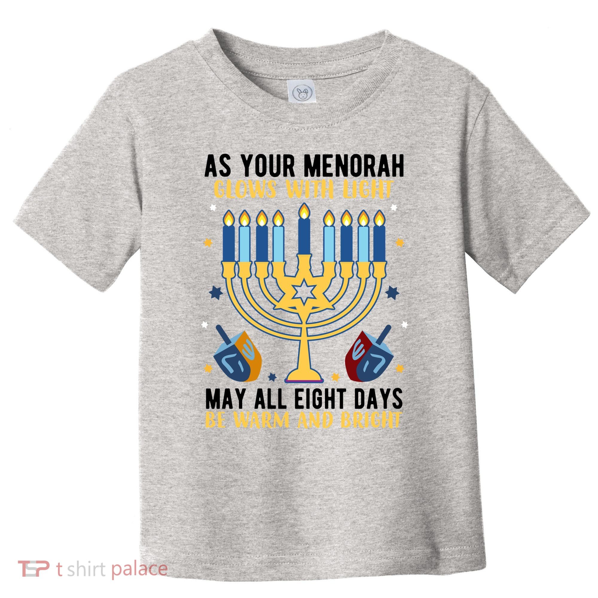 As Your Menorah Glows With Light May All Eight Days Be Warm And Bright Toddler T-Shirt