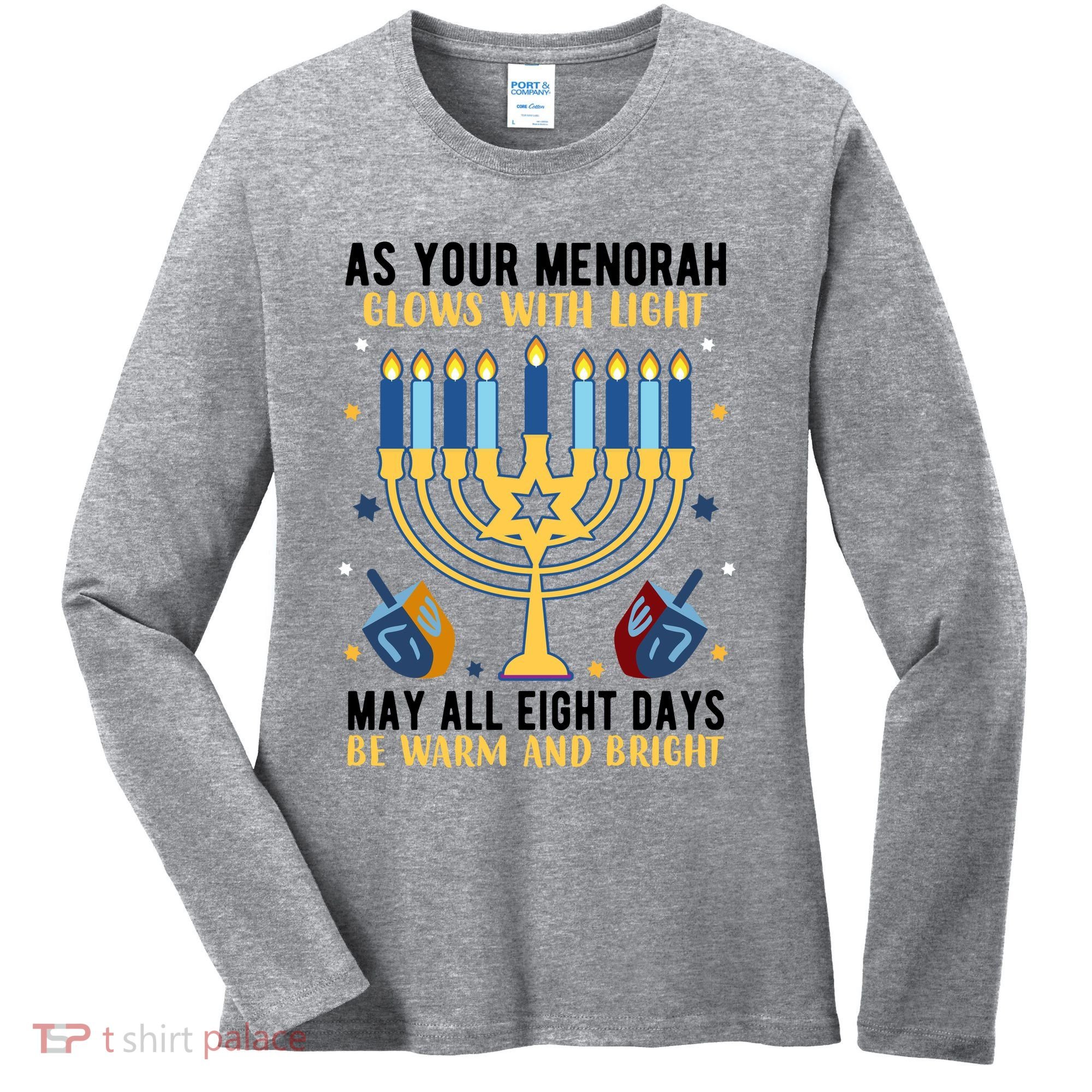 As Your Menorah Glows With Light May All Eight Days Be Warm And Bright Women's Long Sleeve Shirt