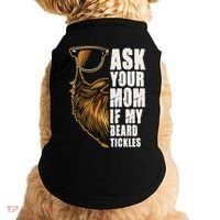 Ask Your Mom If My Beard Tickles Doggie Tank thumb 0