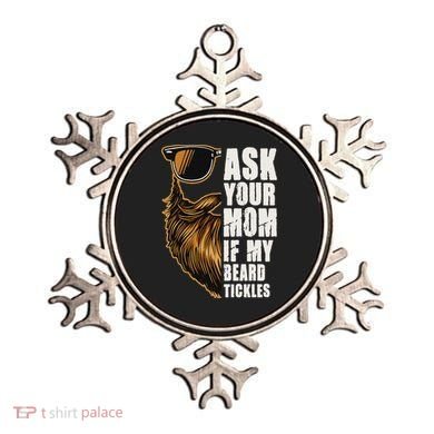 Ask Your Mom If My Beard Tickles Ornament