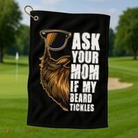 Ask Your Mom If My Beard Tickles Golf Towel thumb 1