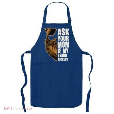 Ask Your Mom If My Beard Tickles Apron