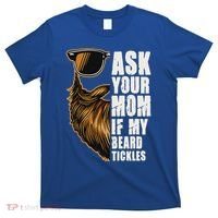 Ask Your Mom If My Beard Tickles T-Shirt thumb 0