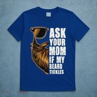 Ask Your Mom If My Beard Tickles T-Shirt thumb 5